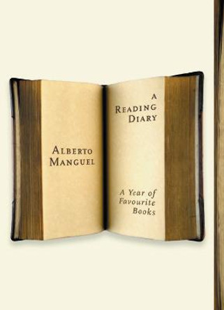 A Reading Diary: A Year Of Favourite Books by Alberto Manguel