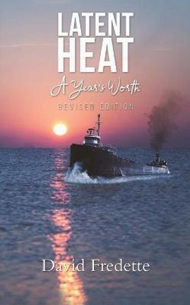 Latent Heat - A Year's Worth by David Fredette