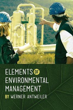 Elements of Environmental Management by Werner Antweiler