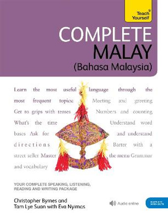 Complete Malay Beginner to Intermediate Book and Audio Course: Learn to read, write, speak and understand a new language with Teach Yourself by Christopher Byrnes