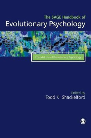 The SAGE Handbook of Evolutionary Psychology: Foundations of Evolutionary Psychology by Todd K. Shackelford