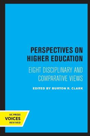 Perspectives on Higher Education: Eight Disciplinary and Comparative Views by Burton R. Clark