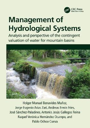 Management of Hydrological Systems: Analysis and perspective of the contingent valuation of water for mountain basins by José Sánchez-Paladines