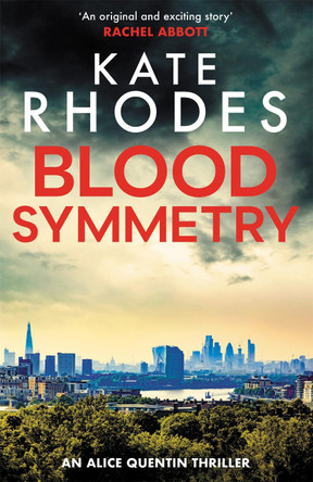 Blood Symmetry: Alice Quentin 5 by Kate Rhodes