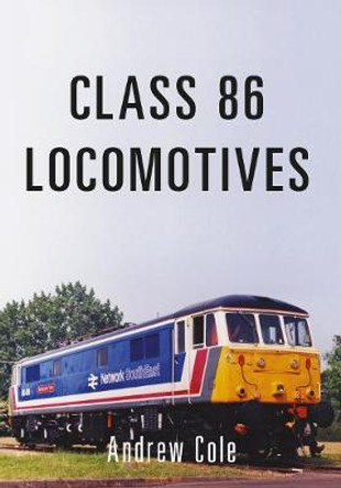 Class 86 Locomotives by Andrew Cole