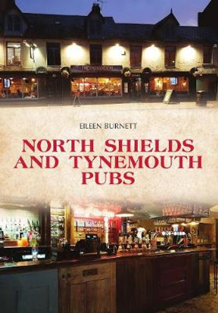 North Shields and Tynemouth Pubs by Eileen Burnett