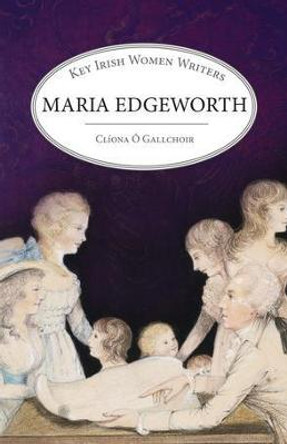 Maria Edgeworth: Women Writers by Clíona Ó Gallchoir