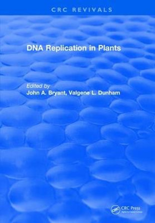 Dna Replication In Plants by John A. Bryant