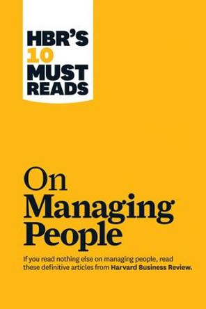 HBR's 10 Must Reads on Managing People (with featured article &quot;Leadership That Gets Results,&quot; by Daniel Goleman) by Harvard Business Review