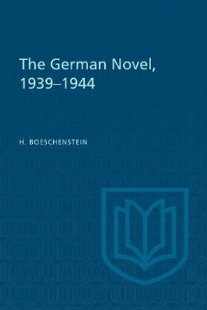 The German Novel, 1939-1944 by Hermann Boeschenstein