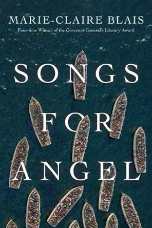 Songs for Angel by Marie-Claire Blais