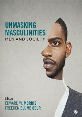 Unmasking Masculinities: Men and Society by Edward W. Morris