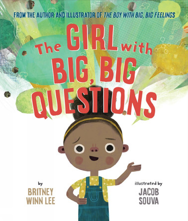 The Girl with Big, Big Questions by Britney Winn Lee