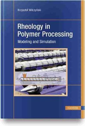 Rheology in Polymer Processing by Krzysztof Wilczyński