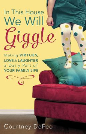 In This House, We Will Giggle by Courtney Defeo