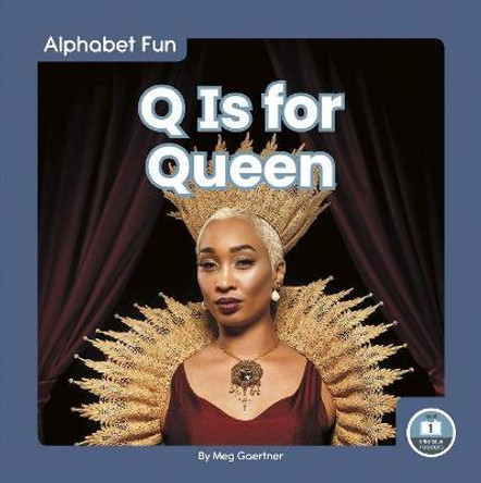 Q Is for Queen by Meg Gaertner