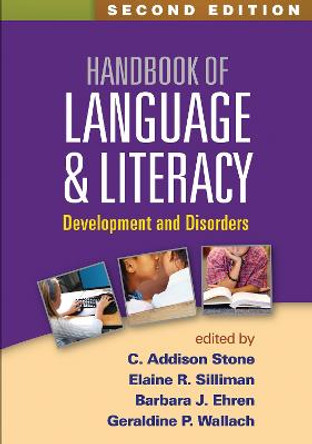 Handbook of Language and Literacy, Second Edition: Development and Disorders by C. Addison Stone