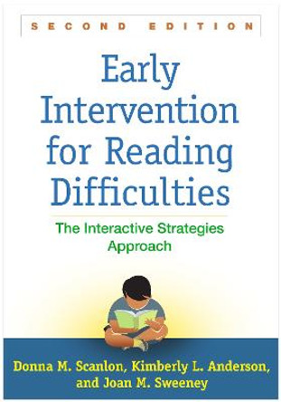 Early Intervention for Reading Difficulties, Second Edition: The Interactive Strategies Approach by Donna M. Scanlon