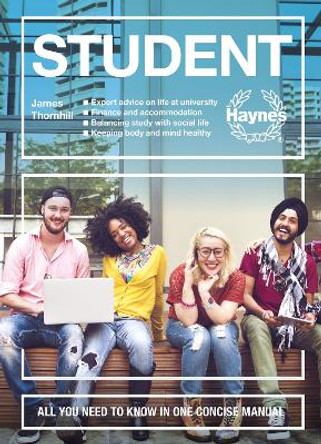 Student Manual: The complete guide to university life by James Thornhill