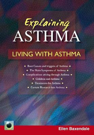 Explaining Asthma: Living With Asthma by Ellen Baxendale