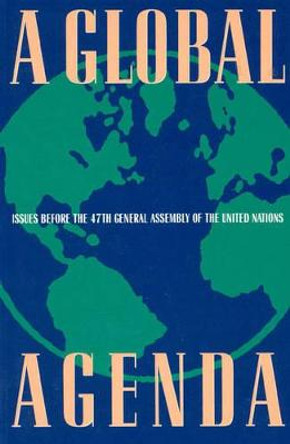 A Global Agenda: Issues Before the 47th General Assembly of the United Nations by John Tessitore