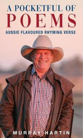 A Pocketful of Poems: Aussie Flavoured Rhyming Verse by Murray Hartin