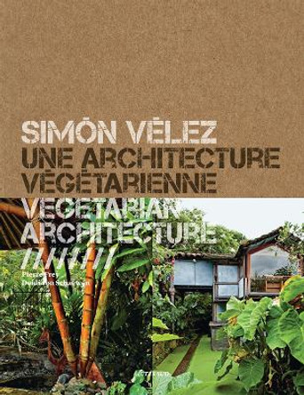 Simon Velez: Architect / Mastering Bamboo by Pierre Frey