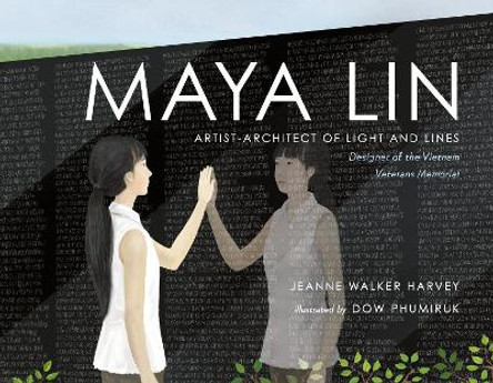 Maya Lin: Artist-Architect of Light and Lines by Jeanne Walker Harvey