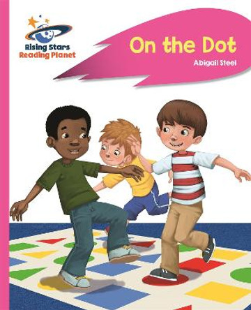 Reading Planet - On the Dot - Pink A: Rocket Phonics by Abigail Steel