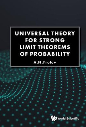 Universal Theory For Strong Limit Theorems Of Probability by Andrei N Frolov