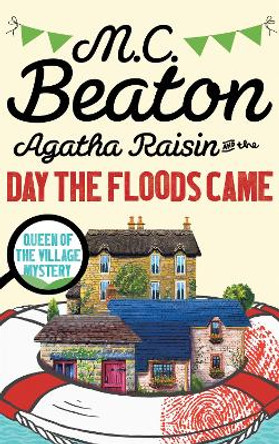 Agatha Raisin and the Day the Floods Came by M. C. Beaton