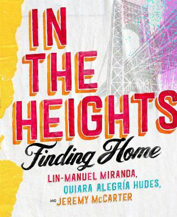 In The Heights: Finding Home by Lin-Manuel Miranda