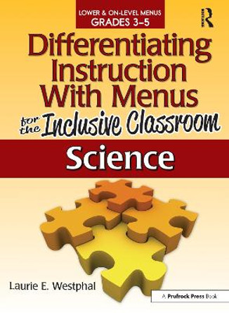 Differentiating Instruction with Menus for the Inclusive Classroom: Science (Grades 3-5) by Laurie E. Westphal