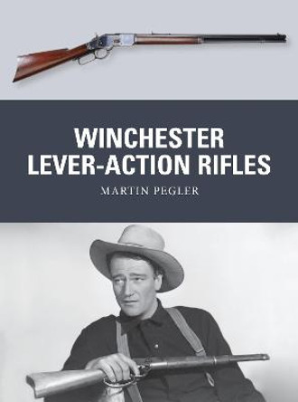 Winchester Lever-Action Rifles by Martin Pegler