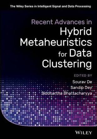 Recent Advances in Hybrid Metaheuristics for Data Clustering by Sourav de