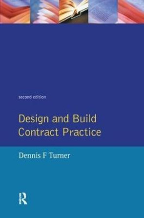 Design and Build Contract Practice by Dennis F. Turner