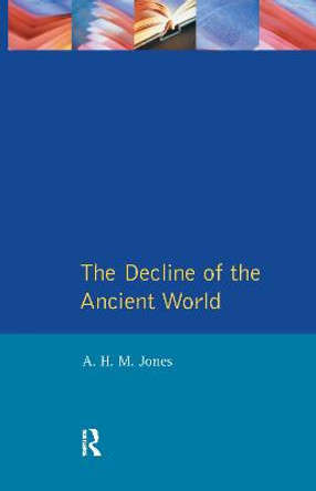 The Decline of the Ancient World by A. H. M. Jones