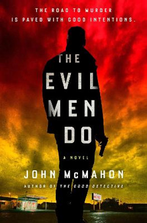 The Evil Men Do by John McMahon