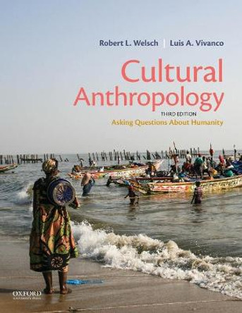 Cultural Anthropology: Asking Questions about Humanity by Guest Curator Robert L Welsch