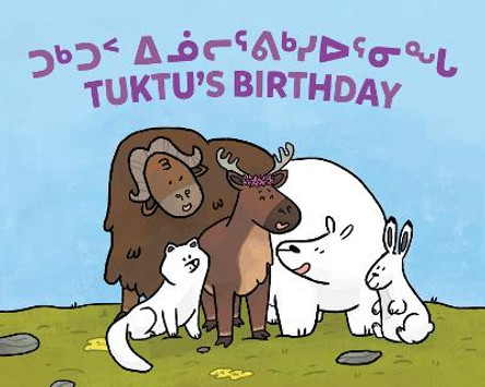 Tuktu's Birthday (Inuktitut/English) by Rachel Rupke