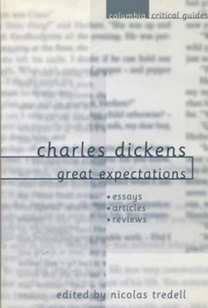 Charles Dickens: Great Expectations: Essays, Articles, Reviews by Nicolas Tredell