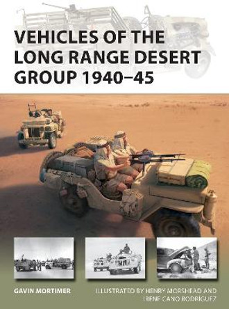 Vehicles of the Long Range Desert Group 1940-45 by Gavin Mortimer