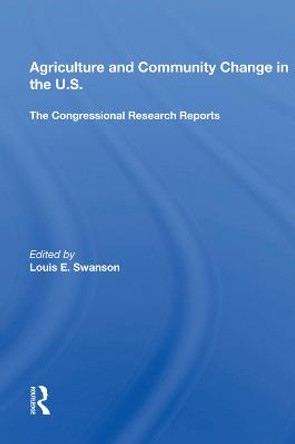 Agriculture and Community Change in the U.S.: The Congressional Research Reports by Louis E. Swanson