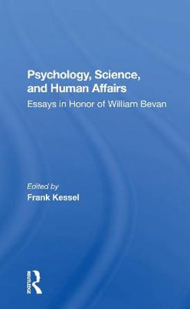 Psychology, Science, And Human Affairs: Essays In Honor Of William Bevan by Frank Kessel