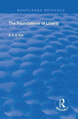 The Foundations of Liberty by E. F. B. Fell