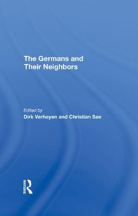 The Germans And Their Neighbors by Dirk Verheyen