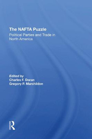 The Nafta Puzzle: Political Parties And Trade In North America by Charles Doran