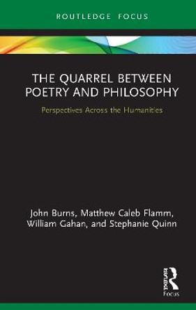 The Quarrel Between Poetry and Philosophy: Perspectives Across the Humanities by John Burns