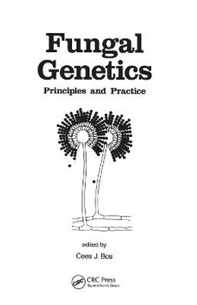 Fungal Genetics: Principles and Practice by Cees Bos
