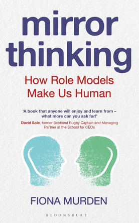 Mirror Thinking: The Unconscious Power of Role Models by Fiona Murden